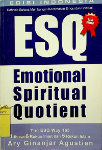 Rahasia Sukses Membangun Kecerdasan Emosi dan Spiritual ESQ (Emotiomal Spritual Quetient)