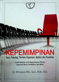 KEPEMIMPINAN: Teori, Psikologi, Perilaku Organisasi, Aplikasi dan Penelitian Contoh Aplikasi untuk Kepemimpinan Wanita, Organisasi Bisnis, Pendidikan, dan Militer