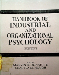 HANDBOOK OF INDUSTRIAL AND ORGANIZATIONAL PSYCHOLOGY VOLUME ONE