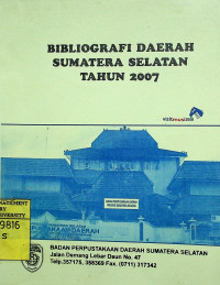 BIBLIOGRAFI DAERAH SUMATERA SELATAN TAHUN 2007
