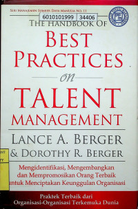 THE HANDBOOK OF BEST PRACTICES on TALENT MANAGEMENT: Mengidentifikasi, Mengembangkan dan mempromosikan Orang Terbaik untuk Menciptakan Keunggulan Organisasi