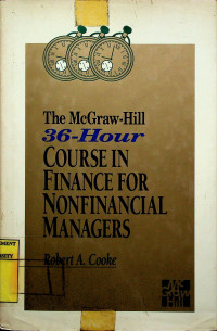 The McGraw - Hill 36 Hour COURSE IN FINANCE FOR NONFINANCIAL MANAGERS