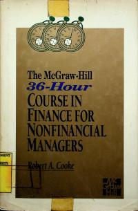 The McGraw - Hill 36 Hour COURSE IN FINANCE FOR NONFINANCIAL MANAGERS