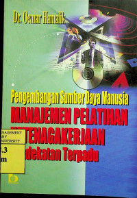 Pengembangan Sumber Daya Manusia MANAJEMEN PELATIHAN  KETENAGAKERJAAN; Pendekatan Terpadu