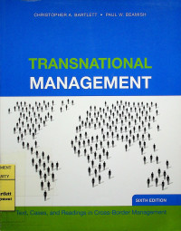 TRANSNATIONAL MANAGEMENT; Text, Cases, and Readings in Cross-Border Management, SIXTH EDITION