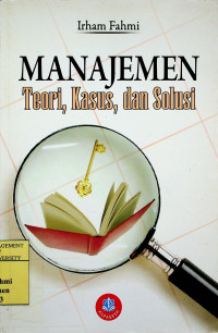 MANAJEMEN: Teori, Kasus, dan Solusi