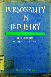 PERSONALITY IN INDUSTRY: The Human Side of a Japanese Enterprise