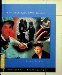 THE LABOR RELATIONS PROCESS, SIXTH EDITION