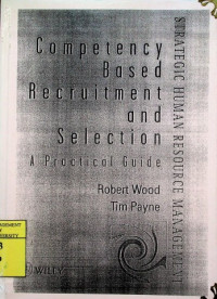 Competency Based Recruitment and Selection: A Practical Guide