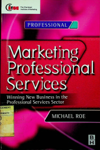 Marketing Professional Services: Winning New Business in the Professional Sevices Sector