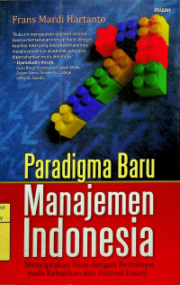 Paradigma Baru Manajemen Indonesia; Menciptakan Nilai dengan Bertumpu pada Kebijakan dan Potensi Insani