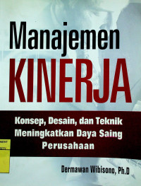 Manajemen KINERJA : Konsep, Desain, dan Teknik Meningkatkan Daya Saing Perusahaan