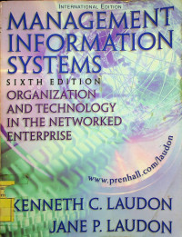 MANAGEMENT INFORMATION SYSTEMS : ORGANIZATION AND TECHNOLOGY IN THE NETWORKED ENTERPRISE, SIXTH EDITION