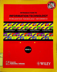 INTRODUCTION TO INFORMATION TECHNOLOGY = PENGANTAR TEKNOLOGI INFORMASI, EDISI 3