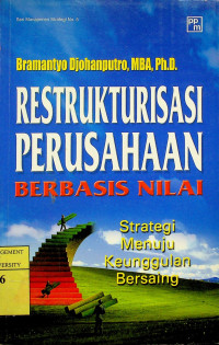 RESTRUKTURISASI PERUSAHAAN BERBASIS NILAI : Strategi Menuju Keunggulan Bersaing