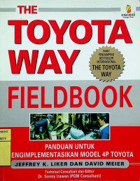 THE TOYOTA WAY FIELDBOOK : PANDUAN UNTUK MENGIMPLEMENTASIKAN MODEL 4P TOYOTA