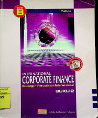 INTERNATIONAL CORPORATE FINANCE = Keuangan Perusahaan Internasional, EDISI 8 BUKU 2