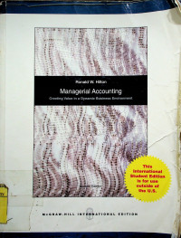 Managerial Accounting: Creating Value in a Dynamic Business Environment, Seventh Edition