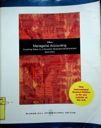 Managerial Accounting: Creating Value in a Dynamic Business Environment, Eighth Edition
