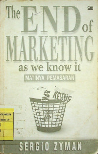 The END of MARKETING as we know it : MATINYA PEMASARAN