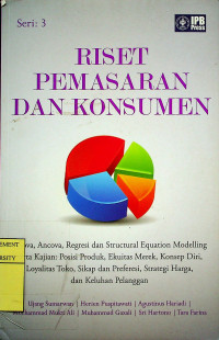 RISET PEMASARAN DAN KONSUMEN : Anova, Ancova, Regresi dan Structural Equation Modelling, Serta Kajian (Posisi Produk Ekuitas Merek Konsep Diri, Loyalitas Toko Sikap dan Preferensi, Strategi Harga dan Keluhan Pelanggan