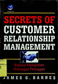 SECRETS OF CUSTOMER RELATIONSHIP MANAGEMENT : Rahasia Manajemen Hubungan Pelanggan