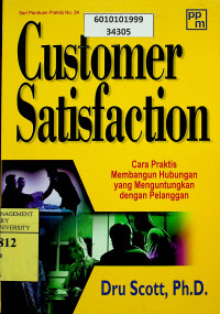 Customer Satisfaction : Cara Praktis Membangun Hubungan yang Menguntungkan dengan Pelanggan