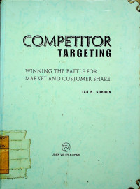 COMPETITOR TARGETTING : WINNING THE BATTLE FOR MARKET AND COSTUMER SHARE