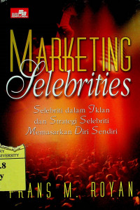 MARKETING Selebrities; Selebriti dalam Iklan dan Strategi Selebriti Memasarkan Diri Sendiri