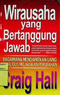 Wirausaha yang Bertanggung Jawab; BAGAIMANA MENDAPATKAN UANG SEKALIGUS MELAKUKAN PERUBAHAN