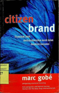 citizen brand: 10 perintah untuk mentransformasikan merek dalam demokrasi konsumen