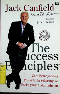 The Success Principles; Cara Beranjak dari Posisi Anda Sekarang ke Posisi yang Anda Inginkan