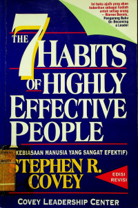 THE 7 HABITS OF HIGHLY EFFECTIVE PEOPLE= KEBIASAAN MANUSIA SANGAT EFEKTIF, EDISI REVISI