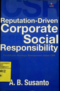 Reputation - Driven Corporate Social Responsibility ; Pendekatan Strategic Management dalam CSR