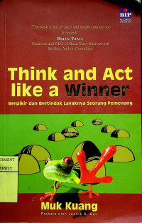 Berpikir dan Bertindak Layaknya Seorang Pemenang = Think and Act