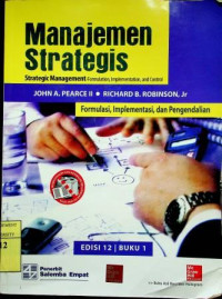 Manajemen Strategis: Formulasi, Implementasi, dan Pengendalian, Buku 1 Edisi 12