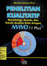 PENELITIAN KUALITATIF: Metodologi, Desain, dan Teknik Analisis Data dengan NVIVO 11 Plus