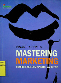 FINANCIAL TIMES MASTERING MARKETING COMPLETE MBA COMPANION IN MARKETING