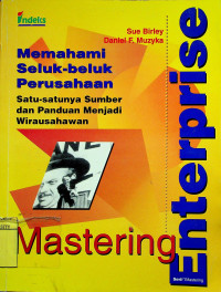 Memahami seluk-beluk Perusahaan : Satu-satunya Sumber dan Panduan Menjadi Wirausahawan (Mastering Enterprise)