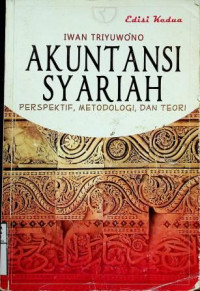 AKUNTANSI SYARIAH: PERSPEKTIF, METODOLOGI, DAN TEORI, Edisi Kedua