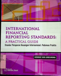 INTERNATIONAL FINANCIAL REPORTING STANDARDS: A PRACTICAL GUIDE = Standar Pelaporan Keuangan Internasional: Pedoman Praktis