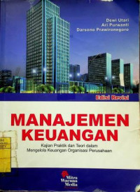 MANAJEMEN KEUANGAN: KAJIAN PRAKTIK DAN TEORI DALAM MENGELOLA KEUANGAN ORGANISASI PERUSAHAAN, EDISI REVISI