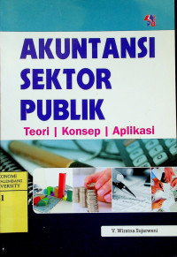 AKUNTANSI SEKTOR PUBLIK: Teori, Konsep, Aplikasi