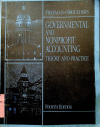 GOVERNMENTAL AND NONPROFIT ACCOUNTING: THEORY AND PRACTICE, FOURTH EDITION