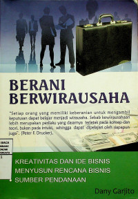 BERANI BERWIRAUSAHA : KREATIVITAS DAN IDE BISNIS, MENYUSUN RENCANA BISNIS, SUMBER PENDANAAN