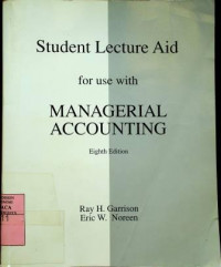 Student Lecture Aid for use with MANAGERIAL ACCOUNTING, Eight Edition