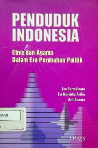 PENDUDUK INDONESIA: Etnis dan Agama Dalam Era Perubahan Politik
