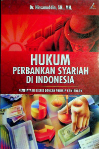 HUKUM PERBANKAN SYARIAH DI INDONESIA: PEMBIAYAAN BISNIS DENGAN PRINSIP KEMITRAAN	Hirsanuddin, Hirsanuddin