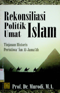 Rekonsiliasi Politik Umat Islam: Tinjauan Historis Peristiwa Am Al-Jama`ah