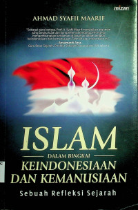 ISLAM DALAM BINGKAI KEINDONESIAAN DAN KEMANUSIAAN: Sebuah Refleksi Sejarah